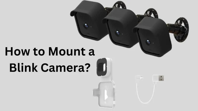 How to Mount a Blink Camera?