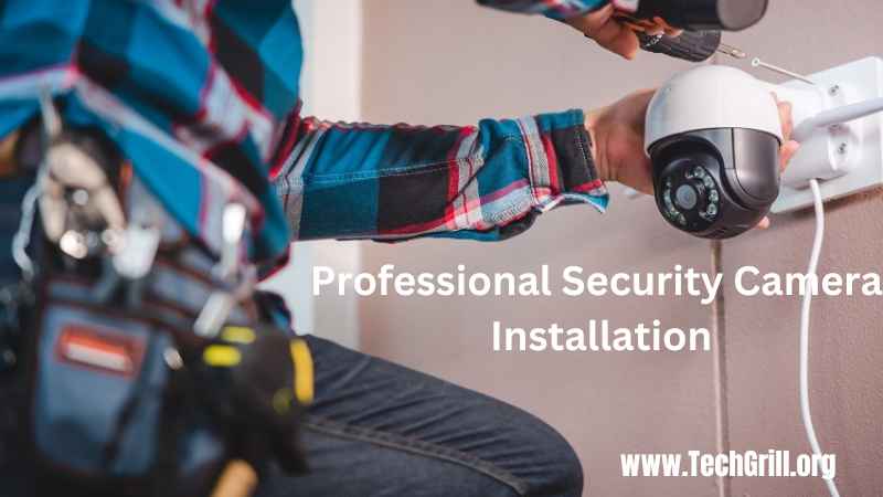 Enhancing Safety through Professional Security Camera Installation
